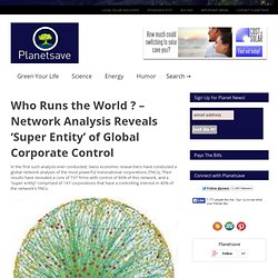 Who Runs the World ? – Network Analysis Reveals ‘Super Entity’ of Global Corporate Control