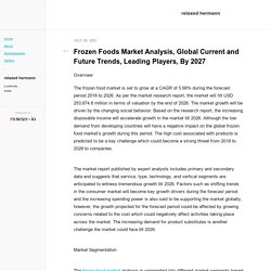 Frozen Foods Market Analysis, Global Current and Future Trends, Leading Players, By 2027