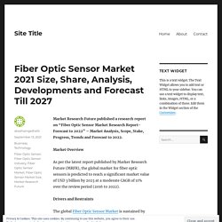 Fiber Optic Sensor Market 2021 Size, Share, Analysis, Developments and Forecast Till 2027