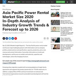 Asia Pacific Power Rental Market Size 2020 In-Depth Analysis of Industry Growth Trends & Forecast up to 2026