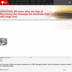 ANALYSIS: 80 years after the Day of Mourning the message for Australia Day still rings true