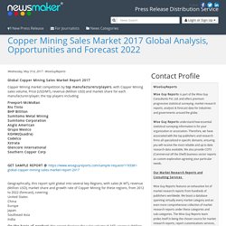 Copper Mining Sales Market 2017 Global Analysis, Opportunities and Forecast 2022