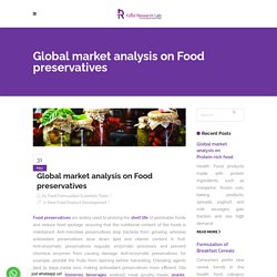 Global market analysis on Food preservatives – Insights of Food Research Lab