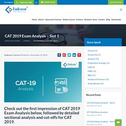 CAT 2019 Exam Analysis Slot 1 & Slot 2 by Endeavor. Get Sectional Analysis, Expected cut off, %ile Projection etc.
