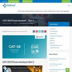 CAT 2019 Exam Analysis Slot 1 & 2 by Endeavor. Sectional Analysis, Cut offs, %ile Projection and much more..