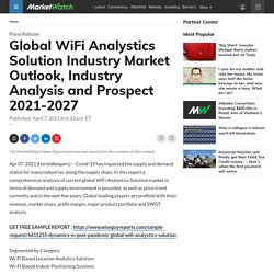 May 2021 Report on Global WiFi Analystics Solution Industry Market Overview, Size, Share and Trends 2021-2026