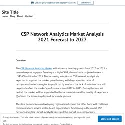 CSP Network Analytics Market Analysis 2021 Forecast to 2027 – Site Title