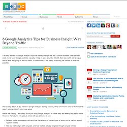 6 Google Analytics Tips for Business Insight Way Beyond Traffic