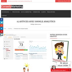 13 astuces avec Google Analytics - ConseilsMarketing.fr