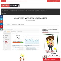 13 astuces avec Google Analytics