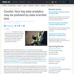 Careful: Your big data analytics may be polluted by data scientist bias