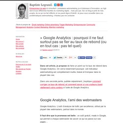Google Analytics : pourquoi il ne faut surtout pas se fier au taux de rebond (ou en tout cas : pas tel quel) – par Baptiste Legrand