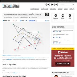 Big Data Analytics: el futuro de la analítica digital vía @tristanelosegui
