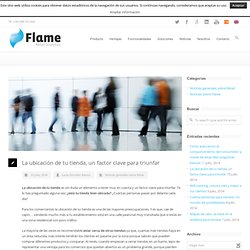 Flame retail analytics La ubicación de tu tienda, un factor clave para triunfar