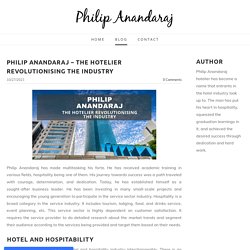 Philip Anandaraj – The Hotelier Revolutionising The Industry - Philip Anandaraj