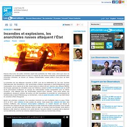 Incendies et explosions, les anarchistes russes attaquent l’État