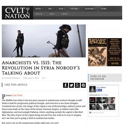 Anarchists vs. ISIS: The Revolution in Syria Nobody’s Talking About