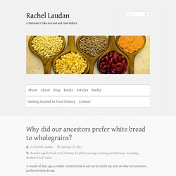 Why did our ancestors prefer white bread to wholegrains? – Rachel Laudan