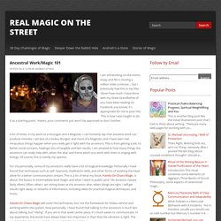 Ancestral Work/Magic 101 ~ Real Magic on the Street