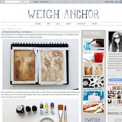 Weigh Anchor: Antiquing Paper: A Tutorial