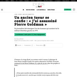 Un ancien tueur se confie : « J'ai assassiné Pierre Goldman »