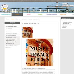 Planete TP : tout sur les Travaux publics - L’ancien musée des TP
