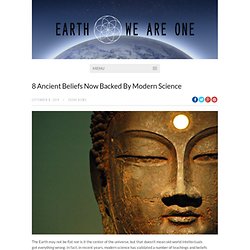 8 Ancient Beliefs Now Backed By Modern Science