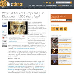 Why did ancient Europeans just disappear 14,500 Years Ago?