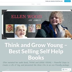 Ancient Secret for Growing Younger – Think and Grow Young – Best Selling Self Help Books