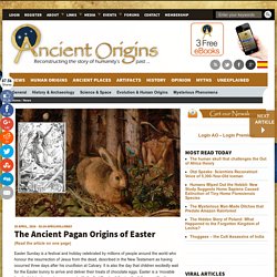 The Ancient Pagan Origins of Easter