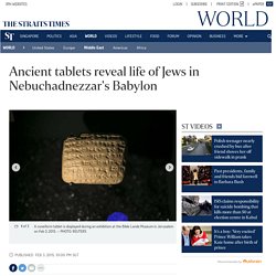 Ancient tablets reveal life of Jews in Nebuchadnezzar's Babylon, Middle East News