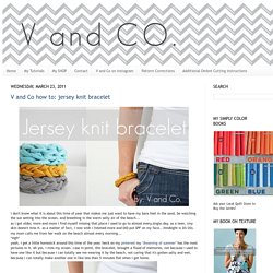V and Co how to: jersey knit bracelet - StumbleUpon