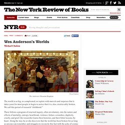 Wes Anderson’s Worlds by Michael Chabon