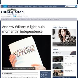 Andrew Wilson: A light-bulb moment in independence