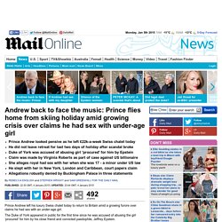 Andrew back to face the music: Prince flies home from skiing holiday amid growing crisis over claims he had sex with under-age girl