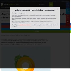 Android O : le Wi-Fi s'active quand il est proche d'un réseau connu