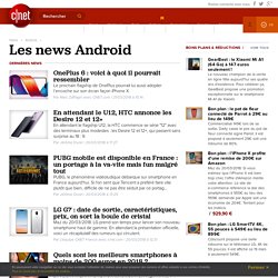 Tout savoir sur Android en français: tests, téléchargement, vidéos, photos, blogs, actualités, dépannage et astuces pour Android