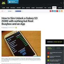 Android Analyse - How to Sim Unlock a Galaxy S3 i9300 with nothing but Root Busybox and an App