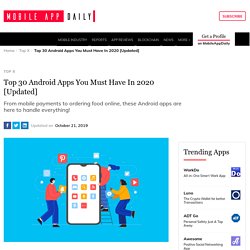Top 30 Android Apps You Must Have In 2020 [Updated]