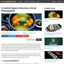 5 Android Apps to Become a Great Photographer - Make Tech Easier