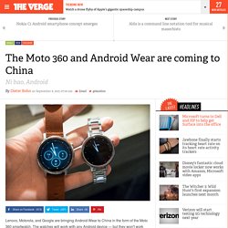 The Moto 360 and Android Wear are coming to China