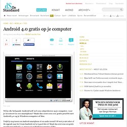 Android 4.0 gratis op je computer – Mobilia – De Standaard