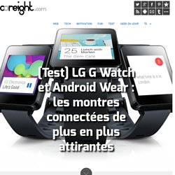 [Test] LG G Watch et Android Wear : les montres connectées de plus en plus attirantes