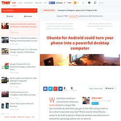 Ubuntu for Android Could Erase the Need for a Desktop Computer