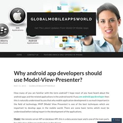 Why android app developers should use Model-View-Presenter?