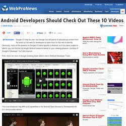 Android Developers Should Check Out These 10 Videos