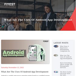 What are the Uses of Android App Development - Finest Tech Solution