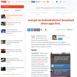TNW Mobile ? Just got an Android device? Download these apps first.