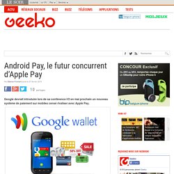 Android Pay, le futur concurrent d’Apple Pay