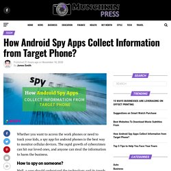 How Android Spy Apps Collect Information from Target Phone? - Munchkin Press